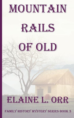 Mountain Rails Of Old (Family History Mystery)