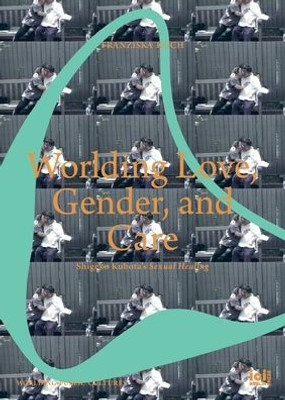 Worlding Love, Gender, And Care: Shigeko Kubota's Sexual Healing