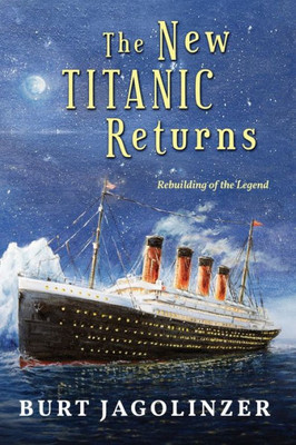 The New Titanic Returns: Rebuilding Of The Legend
