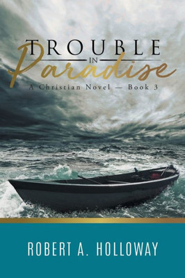 Trouble In Paradise: A Christian Novel - Book 3
