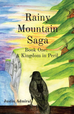 Rainy Mountain Saga Book One: A Kingdom In Peril