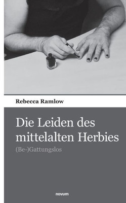 Die Leiden Des Mittelalten Herbies: (Be-)Gattungslos (German Edition)