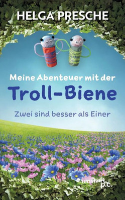 Meine Abenteuer Mit Der Troll-Biene: Zwei Sind Besser Als Einer (German Edition)