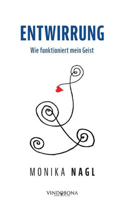 Entwirrung: Wie Funktioniert Mein Geist (German Edition)