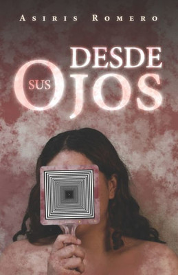 Desde Sus Ojos (Spanish Edition)