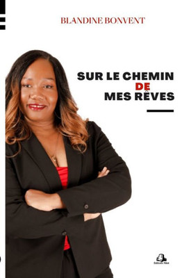 Sur Le Chemin De Mes Rêves (French Edition)