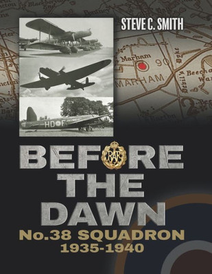 Before The Dawn: No. 38 Squadron 1935 - 1940