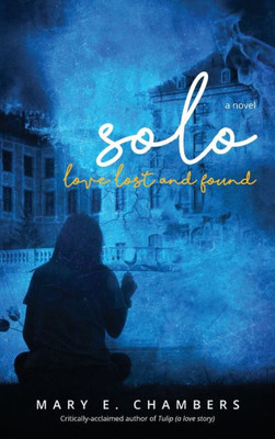 Solo: Love Lost And Found (The Forgotten Flowers Trilogy)