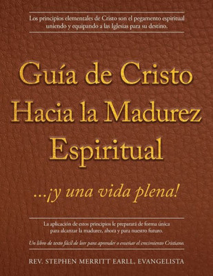 Guía De Cristo Hacia La Madurez Espiritual: ...¡Y Una Vida Plena! (Spanish Edition)