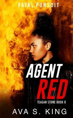 Agent Red- Fatal Pursuit (Teagan Stone Book 8): A Thriller Action Adventure Crime Fiction
