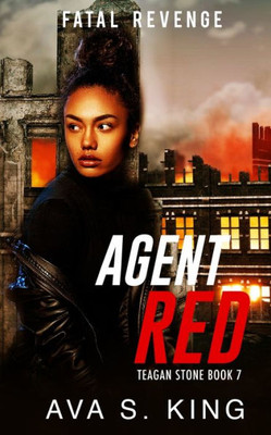 Agent Red- Fatal Revenge(Teagan Stone Book 7): Gripping Mystery Suspense Crime Thriller
