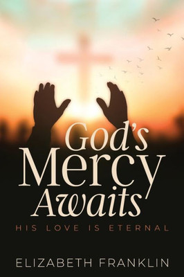 God's Mercy Awaits: His Love Is Eternal