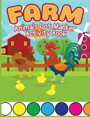 Farm Animals Dot Marker Activity Book: Animals Dot Marker Activity Book, Dot Marker Cute Animals Books, Activity Book For Kids, Children Books With Animals