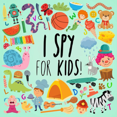 I Spy - For Kids!: A Fun Search And Find Book For Ages 2-5 (I Spy Book Collection For Kids 2)