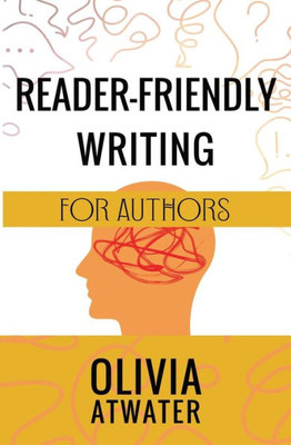 Reader-Friendly Writing For Authors (Atwater's Tools For Authors)