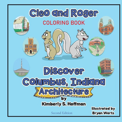 Cleo And Roger Discover Columbus, Indiana - Architecture (Coloring Book) (Cleo And Roger Discover Columbus (Coloring Books))