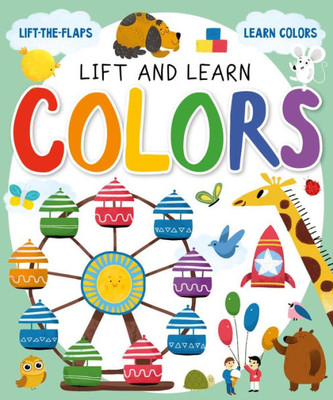 Lift And Learn Colors: Lift-The-Flaps, Learn Colors (Lift & Learn)