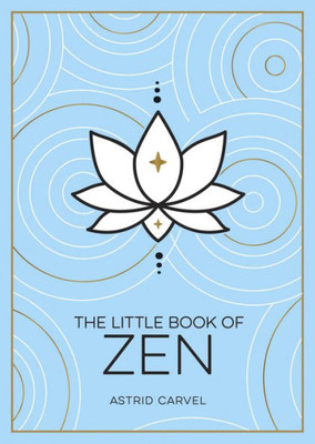 The Little Book Of Zen: A BeginnerS Guide To The Art Of Zen