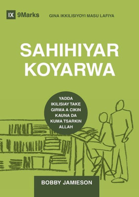 Sahihiyear Koyarwa (Sound Doctrine) (Hausa): How A Church Grows In The Love And Holiness Of God (Building Healthy Churches (Hausa)) (Hausa Edition)