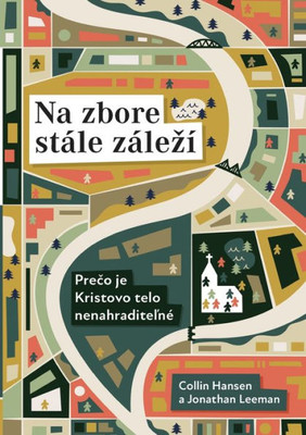 Na Zbore Stále Zálezí (Rediscover Church) (Slovak): Why The Body Of Christ Is Essential (Slovak Edition)
