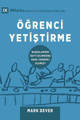 Ögrenci Yetistirme (Discipling) (Turkish): How To Help Others Follow Jesus (Building Healthy Churches (Turkish)) (Turkish Edition)
