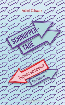 Schnuppertage: Denken Verboten? Ein Plädoyer. (German Edition)