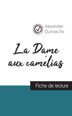 La Dame Aux Camélias (Fiche De Lecture Et Analyse Complète De L'Oeuvre) (French Edition)