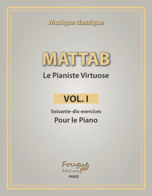 Mattab-Le Pianiste Virtuose, Vol.I: Études De Piano (French Edition)