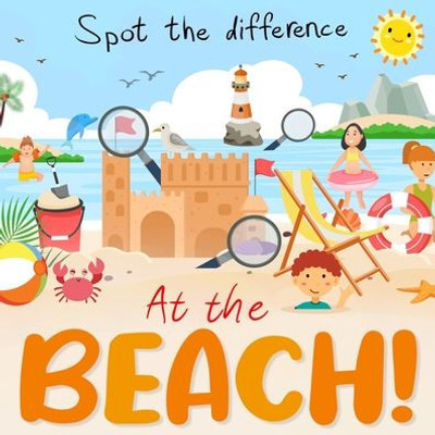 Spot The Difference - At The Beach!: A Fun Search And Solve Book For Ages 3+ (Spot The Difference Collection)