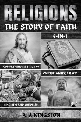Religions: 4-In-1 Comprehensive Study Of Christianity, Islam, Hinduism And Buddhism