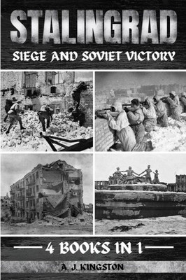 Stalingrad: Siege And Soviet Victory