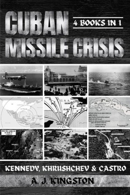 Cuban Missile Crisis: Kennedy, Khrushchev & Castro