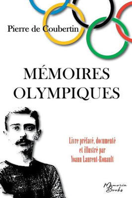 Mémoires Olympiques: Édition Documentée Et Illustrée - Spécial Jo 2024 (French Edition)