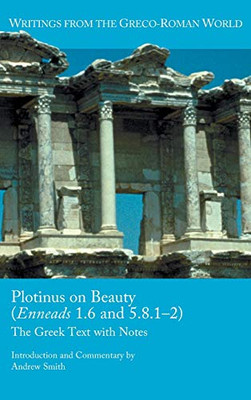 Plotinus on Beauty (Enneads 1.6 and 5.8.12): The Greek Text with Notes (Writings from the Greco-roman World)
