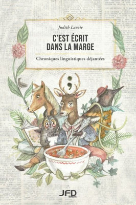 CEst Écrit Dans La Marge: Chroniques Linguistiques Déjantées (French Edition)