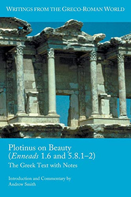 Plotinus on Beauty (Enneads 1.6 and 5.8.12): The Greek Text with Notes (Writings from the Greco-Roman World)