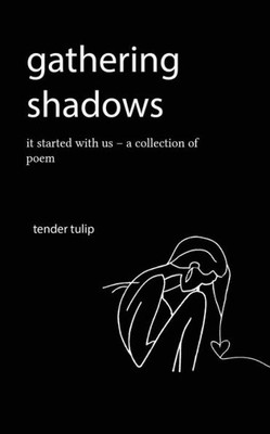Gathering Shadows: It Started With Us - A Poem
