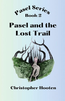 Pasel And The Lost Trail: Pasel Series, Book 2