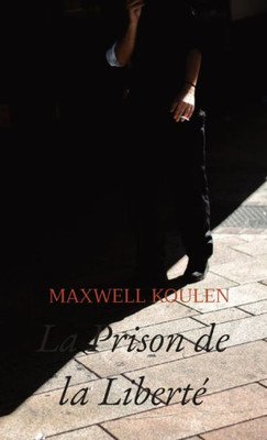 La Prison De La Liberté (French Edition)