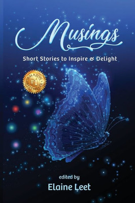 Musings: Short Stories To Inspire And Delight