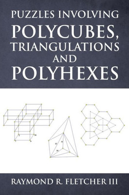 Puzzles Involving Polycubes, Triangulations And Polyhexes