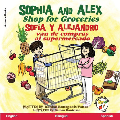 Sophia And Alex Shop For Groceries Sofía Y Alejandro Van De Compras Al Supermercado: Sofía Y Alejandro Van De Compras Al Supermercado (Spanish Edition)