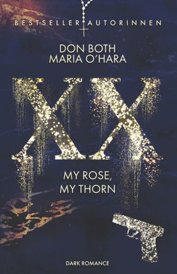 Xx - My Rose, My Thorn (Xx - Die Neuauflage) (German Edition)