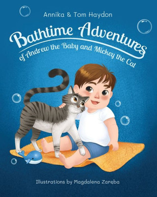 Bath Time Adventures Of Andrew The Baby And Mickey The Cat