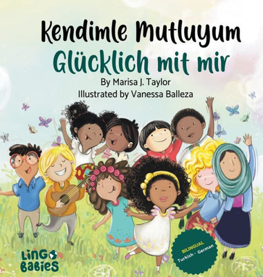 Kendimle Mutluyum/ Glücklich Mit Mir: Ein Zweisprachiges Kinderbuch (Türkisch - Deutsch)/ Iki Dilli Çocuk Kitabi (Türkçe - Almanca) (Turkish Edition)