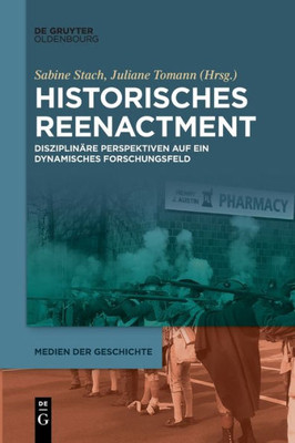 Historisches Reenactment: Disziplinäre Perspektiven Auf Ein Dynamisches Forschungsfeld (Issn, 4) (German Edition)