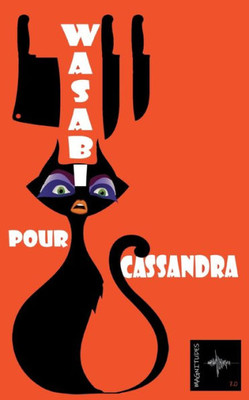 Wasabi Pour Cassandra: Un Roman Policier Décalé Où Drag-Queens, Trans Et Citoyens Ordinaires Se Croisent (French Edition)