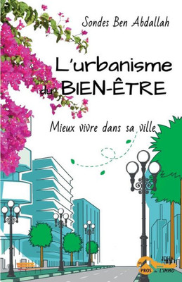 L'Urbanisme Du Bien-Être: Mieux Vivre Dans Sa Ville (French Edition)