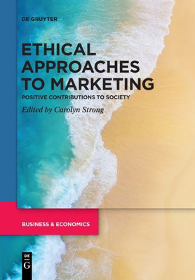 Ethical Approaches To Marketing: Positive Contributions To Society