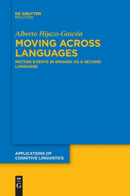 Moving Across Languages: Motion Events In Spanish As A Second Language (Issn, 47)